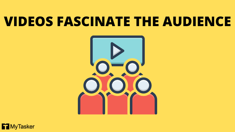 VIDEOS FASCINATE THE AUDIENCE